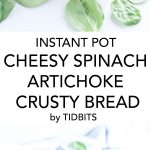Instant Pot Cheesy Spinach Artichoke Crusty Bread on cutting board