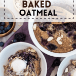 Blueberry baked oatmeal served in white bowls with blueberries, blackberries and yogurt