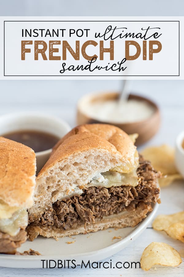 The Ultimate Instant Pot French Dip Sandwich - Tidbits ...