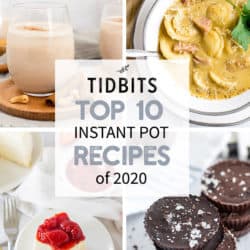 TIDBITS Top 10 Instant Pot Recipes of 2020