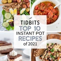 TIDBITS Top 10 Instant Pot Recipes of 2021