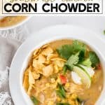 southwest chicken corn chowder in a white bowl garnished with cilantro and tortilla chips